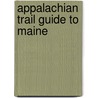 Appalachian Trail Guide to Maine door Onbekend
