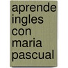 Aprende Ingles Con Maria Pascual door Onbekend