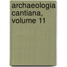 Archaeologia Cantiana, Volume 11 door Onbekend