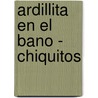 Ardillita En El Bano - Chiquitos door Josefina Suez