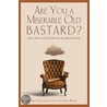 Are You a Miserable Old Bastard? door Stephen Blake