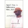 Aren't You a Millennium Man.Yet? door B. Luellen Andre