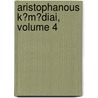 Aristophanous K?m?diai, Volume 4 door Aristophanes Aristophanes