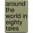 Around The World In Eighty Tales