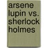 Arsene Lupin Vs. Sherlock Holmes