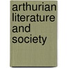 Arthurian Literature And Society by Stephen Knight
