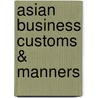 Asian Business Customs & Manners door Mary Murray Bosrock