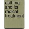 Asthma and Its Radical Treatment door James Adam