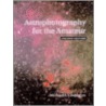 Astrophotography For The Amateur door Michael A. Covington