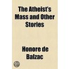 Atheist's Mass And Other Stories by Honoré de Balzac