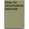 Atlas für verschollene Liebende door Nadeem Aslam