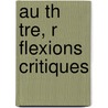 Au Th  Tre, R Flexions Critiques door L�On Blum
