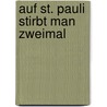 Auf St. Pauli stirbt man zweimal by Hans Kettwig