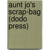 Aunt Jo's Scrap-Bag (Dodo Press) by Louisa May Alcott