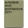 Autodesk Revit Architecture 2011 by Eric Wing