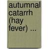 Autumnal Catarrh (Hay Fever) ... door Morrill Wyman