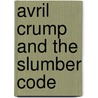 Avril Crump and the Slumber Code door Angela Woolfe