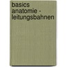 Basics Anatomie - Leitungsbahnen door Fabian Rengier