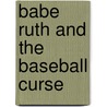 Babe Ruth and the Baseball Curse door David A. Kelly