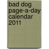 Bad Dog Page-A-Day Calendar 2011 door Workman Publishing