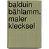 Balduin Bählamm. Maler Klecksel