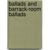 Ballads And Barrack-Room Ballads by Rudyard Kilpling