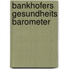 Bankhofers Gesundheits Barometer door Hademar Bankhofer