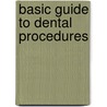 Basic Guide To Dental Procedures door Peter Heasman