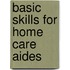 Basic Skills for Home Care Aides