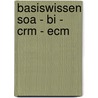 Basiswissen Soa - Bi - Crm - Ecm by Unknown