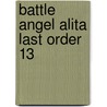 Battle Angel Alita Last Order 13 by Yukito Kishiro