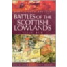 Battles Of The Scottish Lowlands door Stuart Reid