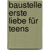 Baustelle Erste Liebe für Teens