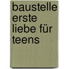 Baustelle Erste Liebe für Teens door Daniel Horn