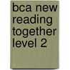 Bca New Reading Together Level 2 door Onbekend