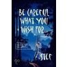 Be Careful What You Wish For ... by Stef