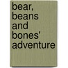 Bear, Beans and Bones' Adventure by Michele Madonna Lindsey
