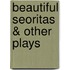 Beautiful Seoritas & Other Plays
