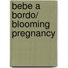 Bebe a bordo/ Blooming Pregnancy door Lynn Huggins Cooper