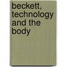 Beckett, Technology And The Body door Ulrika Maude