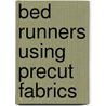 Bed Runners Using Precut Fabrics by Kathy Brown