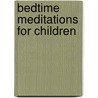 Bedtime Meditations For Children door Michelle Roberton-Jones