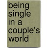 Being Single in a Couple's World by Judith Kiersky