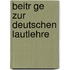 Beitr Ge Zur Deutschen Lautlehre