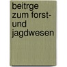 Beitrge Zum Forst- Und Jagdwesen by Karl August Kupfer