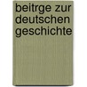 Beitrge Zur Deutschen Geschichte by Carl Georg Von Wï¿½Chter