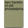 Ben Franklin of Old Philadelphia by Margaret Cousins