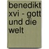 Benedikt Xvi - Gott Und Die Welt