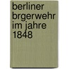 Berliner Brgerwehr Im Jahre 1848 door O. Rimpler