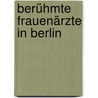Berühmte Frauenärzte in Berlin door Matthias David